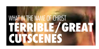TERRIBLE/GREAT CUTSCENES
